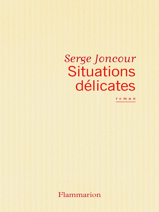 Title details for Situations délicates by Serge Joncour - Available